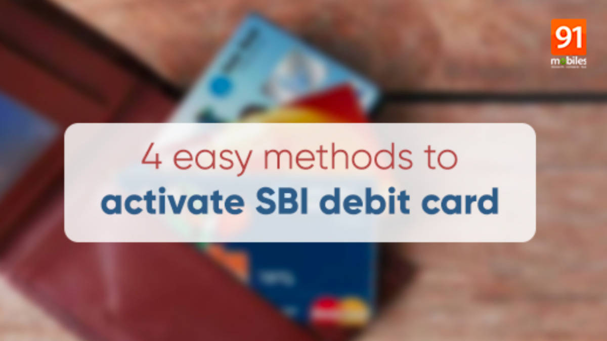 SBI Debit Card activation: How to activate your SBI debit card and generate  PIN online, or via call, SMS, and ATM | 91mobiles.com
