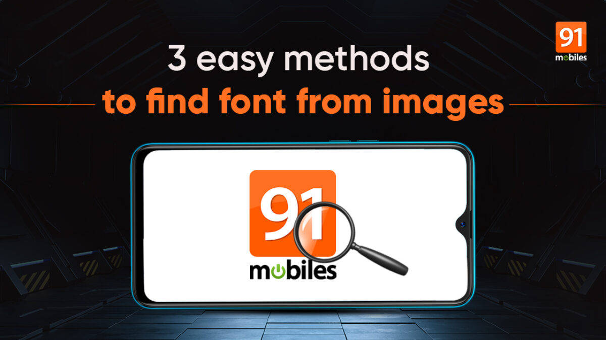 How to find font from images: 3 easy methods to identify font in images |  91mobiles.com