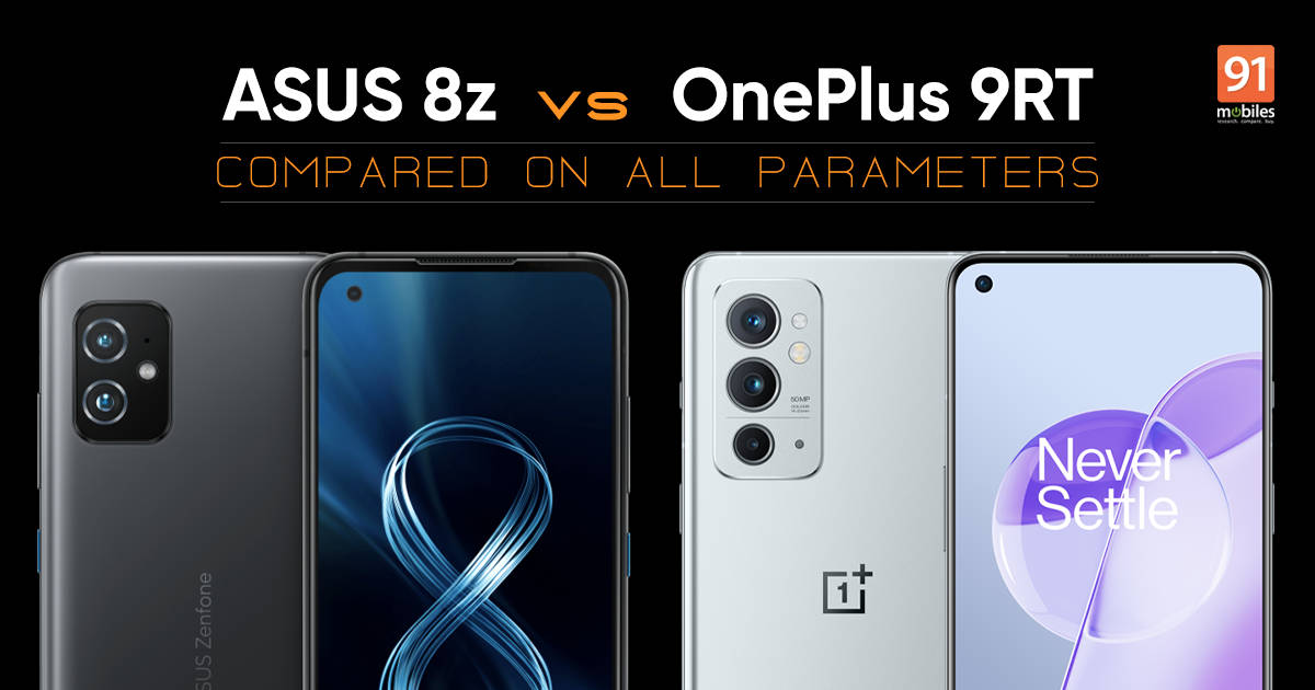 ASUS 8Z vs OnePlus 9RT: which affordable flagship is for you? | 91mobiles.com