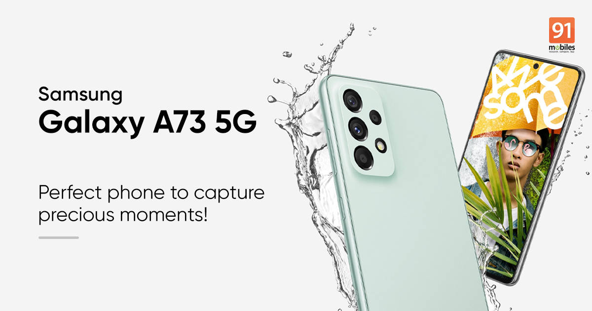 Samsung Galaxy A73 5G – the ultimate camera phone, inspired by flagship | 91mobiles.com