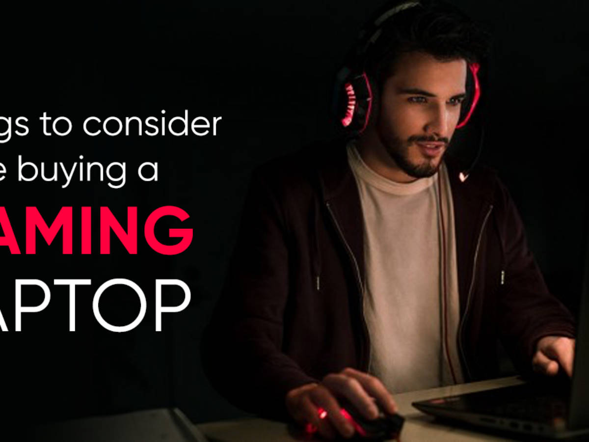 Things to consider before buying a gaming laptop | 91mobiles.com