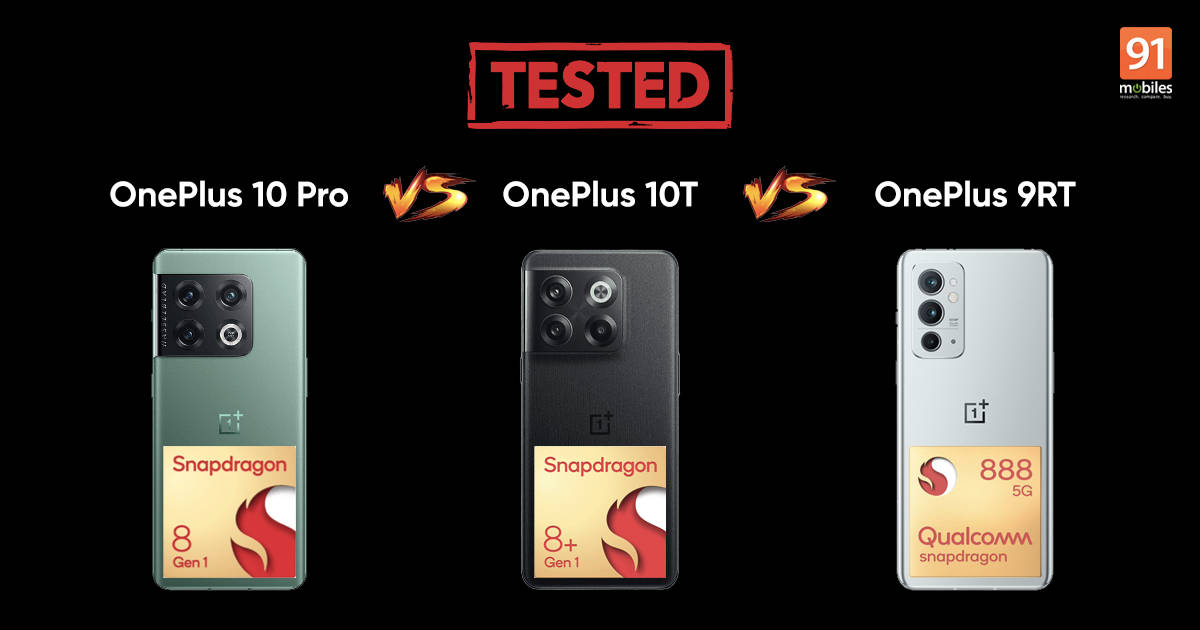 OnePlus 10T vs 9RT vs 10 Pro performance comparison: is Snapdragon 8+ Gen 1 any good? | 91mobiles.com