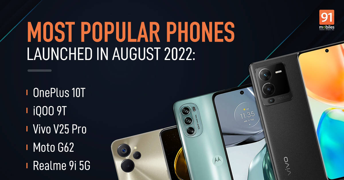 Top phones launched in August 2022: OnePlus 10T, iQOO 9T, Vivo V25 Pro, and more | 91mobiles.com