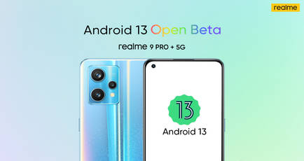 Realme 9 Pro, Realme 9 Pro+ now eligible for Android 13 open beta program