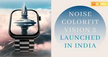 Noise ColorFit Vision 3 with 1.96-inch AMOLED display, IP68 rating launched in India: price, features