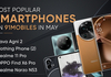 Most popular smartphones on 91Mobiles in May