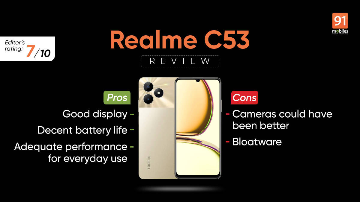 realme C53 Review - Pros and cons, Verdict | 91Mobiles
