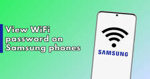 How to quickly view Wi-Fi passwords on Samsung phone in few easy steps