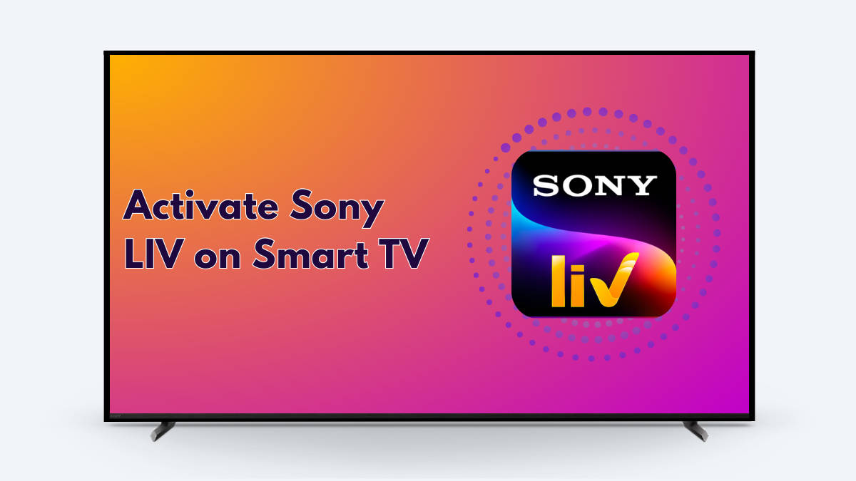 How to activate Sony LIV on smart TV (step-by-step guide)