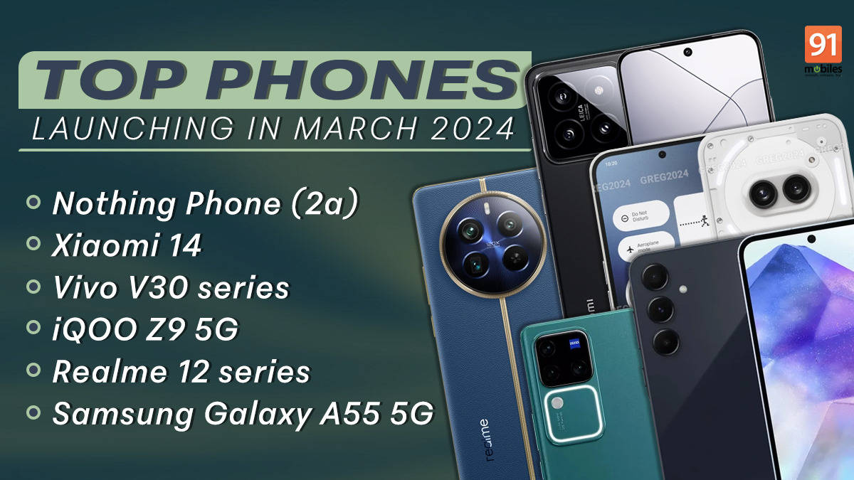Top phones launching in March 2024: Nothing Phone (2a), Xiaomi 14, and