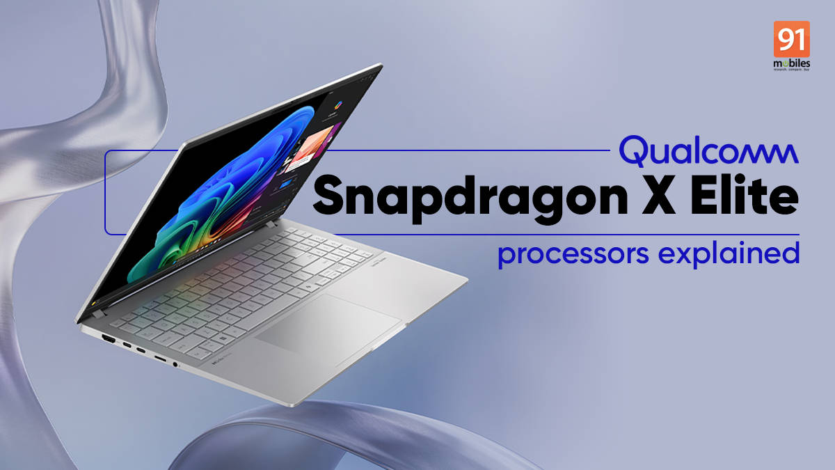 Snapdragon X Elite processors explained | 91mobiles.com