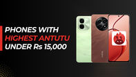 Highest AnTuTu score phones under Rs 15,000 in India