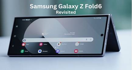 Samsung Galaxy Z Fold6 revisited: a regular smartphone user’s perspective