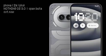 Nothing OS 3.0 open beta update now available for Phone (1), Phone (2a) Plus: how to install