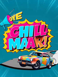 Oye Chill Maar - Posters
