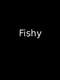Fishy