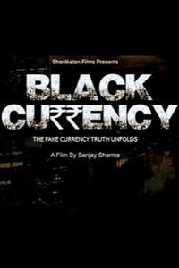Black Currency: The Fake Currency Truth Unfolds  - Posters