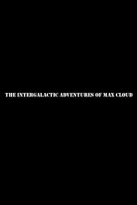 The Intergalactic Adventures of Max Cloud - Poster