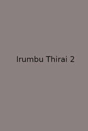 Irumbu Thirai 2