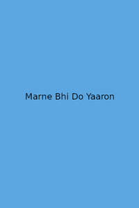 Marne Bhi Do Yaaron - Poster