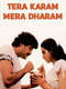 Tera Karam Mera Dharam