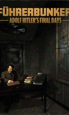 Fuhrerbunker: Adolf Hitler's Final Days