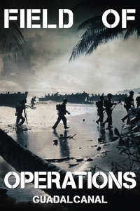 Field of Operations: Guadalcanal - Poster