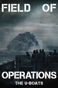 Field of Operations: The U-Boats - Poster