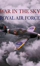 War in the Sky: The Story of the Royal Air Force