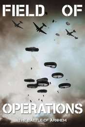 Field of Operations: The Battle of Arnhem