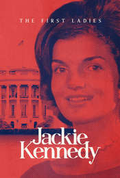 The First Ladies: Jackie Kennedy