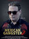 Mexican Gangster 2: Venganza