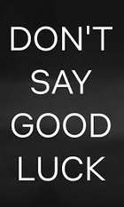 Don't Say Good Luck