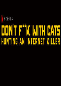 Don't F**k with Cats: Hunting an Internet Killer - Poster