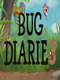 Bug Diaries