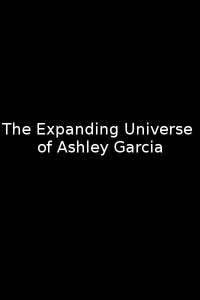 The Expanding Universe of Ashley Garcia - Poster