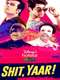 Shit  Yaar!