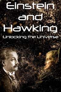 Einstein and Hawking: Unlocking the Universe - Poster