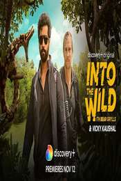 Into The Wild With Bear Grylls And Vicky Kaushal
