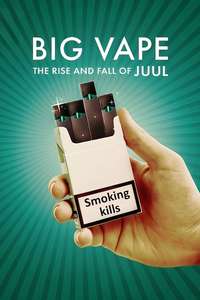 Big Vape: The Rise and Fall of Juul - Posters