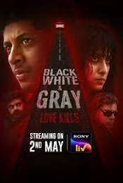 Black  White & Gray - Love Kills Season 1