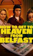 How to Get to Heaven from Belfast