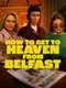 How to Get to Heaven from Belfast