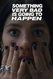 Something Very Bad Is Going to Happen