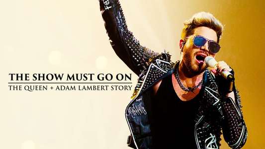 The Show Must Go On: The Queen + Adam Lambert Story - Backdrop