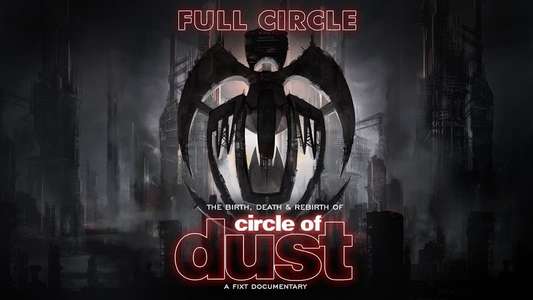 Full Circle: The Birth  Death & Rebirth of Circle of Dust - Backdrop