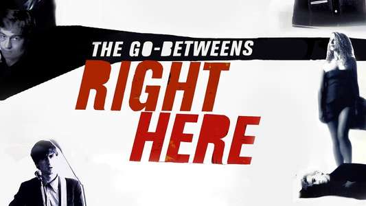 The Go-Betweens: Right Here - Backdrop