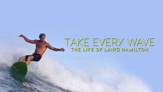 Take Every Wave: The Life of Laird Hamilton - Backdrop