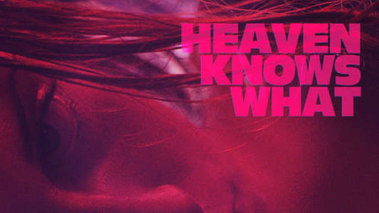 Heaven Knows What - Backdrop