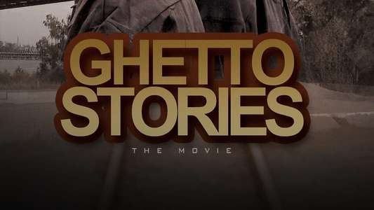Ghetto Stories: The Movie - Backdrop